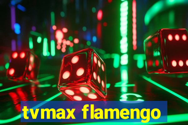 tvmax flamengo